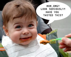 This is an image of a baby eating solid foods with a bubble that says omg mom look seriously have you tried this
